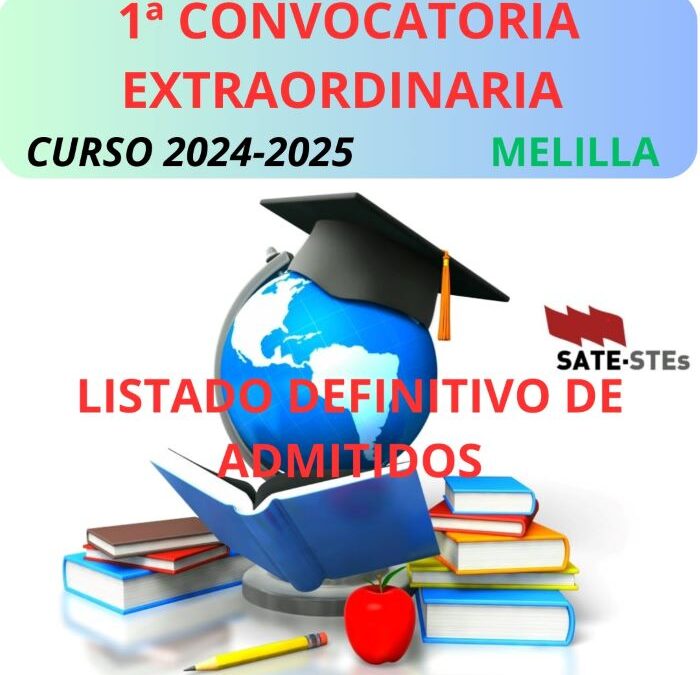 PRIMERA CONVOCATORIA EXTRAORDINARIA CURSO 2024-2025. LISTADO DEFINITIVO DE ADMITIDOS Y EXCLUIDOS. FECHAS DE DETERMINADAS PRUEBAS